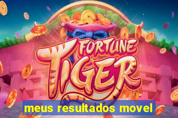 meus resultados movel